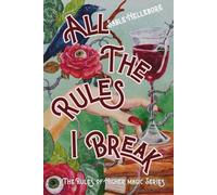 All The Rules I Break (The Rules of Higher Magic)