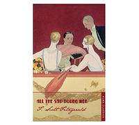 All The Sad Young Men: Scott F. Fitzgerald (The F. Scott Fitzgerald Collection)