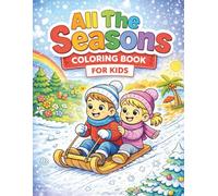 All The Seasons Coloring Book for Kids: 30 Cute Year-Round Seasonal Scenes to Color (Spring, Summer, Fall & Winter) | For Ages 4-8 | Big, Bold, Easy-to-Color Pages
