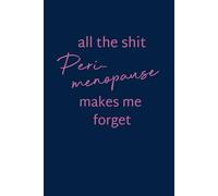 All the sh*t perimenopause makes me forget