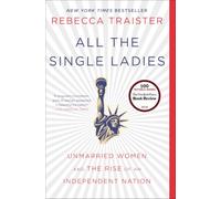 All the Single Ladies: Unmarried Women and the Rise of an Independent Nation