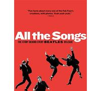 All The Songs: The Story Behind Every Beatles Release