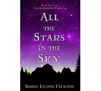 All the Stars in the Sky: Until the End of the World, Book 3: Volume 3
