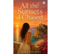 All the Sunsets I Chased: A Novel of Love and Signs in Calabria
