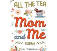 All the Tea: Mom and Me Edition: A Passing Journal for Moms and Tween/Teen Daughters