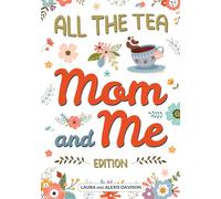 All the Tea: Mom and Me Edition: A Passing Journal for Moms and Tween/Teen Daughters