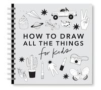 All the Things: How to Draw Books for Kids with Cars, Unicorns, Dragons, Cupcakes, and More (How to Draw for Kids Series)