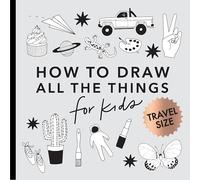All the Things: How to Draw Books for Kids with Cars, Unicorns, Dragons, Cupcakes, and More (Mini): 1 (Stocking Stuffers)