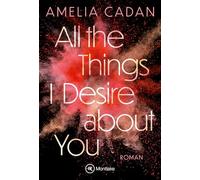 All the Things I Desire about You: 2 (Die Herz-Schlag-Reihe)