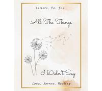 All The Things I Didn't Say: A grief Journal
