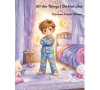 All the Things I Do Not Like (Kind Words and Calm Minds: The Matteo Series)