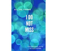 All the Things I Do Not Miss: A Guided breakup Journal