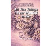 All the Things I Ever Wanted to Do: A Companion Essay Inspired by the Song