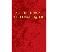 All the Things I’ll Forget Later: A Brilliantly Chaotic Notebook For Thoughts