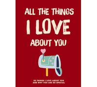 All The Things I Love About You: 35 Little Things Why I Love You Fill-in-the-Blank Gift Book - A Sweet and Meaningful Gift for Couples, Her and Him