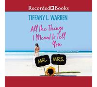 All the Things I Meant to Tell You