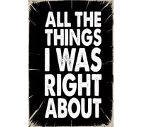 All The Things I Was Right About: 6x9 Office Journal Notebook - 100+ Blank Lined Pages with Sarcastic Quotes Sayings | Funny Gag Gift for Coworkers, Boss, or Employees