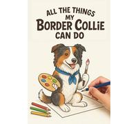 All The Things My Border Collie Can Do: Coloring Book