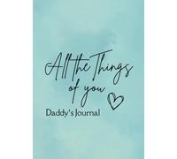 All the Things of You: Daddy's Journal