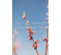 All the Things that Made Me