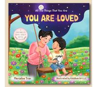 All The Things That You Are You Are Loved: A Rhyming Children's Book About Being Loved
