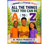 All The Things That You Can Be: From A To Z (Jameel and Friends)