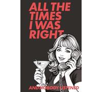 All The Times I Was Right And Nobody Listened: Funny Gift Lined Notebook for Friends, Family & Coworkers