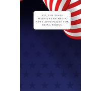 All the Times Mainstream Media News Apologized for Being Wrong: A Funny Blank Lined Gag Journal & Prank Gift Notebook for Republicans and Conservatives