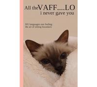 all the vaff....lo i never gave you: 101 languages one feeling the art of setting boundaries