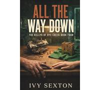 All The Way Down: 4 (The Kelly Brothers of Rye Creek)