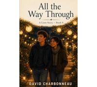 All the Way Through: A Liam Story - Book 9 (The Stuff That Sticks -- A 10-Book Series About Courage, Growing Up, and What Stays With You)