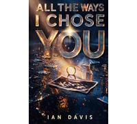 All The Ways I Chose You