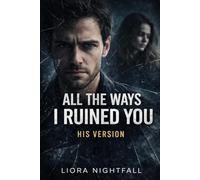 All The Ways I Ruined You: His Version: 1