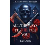 All the Ways I'd Die for You (Psychotic Devotion Trilogy)