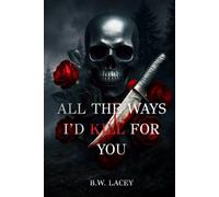 All the Ways I'd Kill for You (Psychotic Devotion Trilogy)