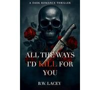 All the Ways I'd Kill for You (The Devotion Trilogy)