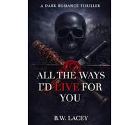 All the Ways I'd Live for You (Psychotic Devotion Trilogy)