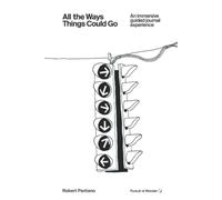 All the Ways Things Could Go: An Immersive Guided Journal Experience