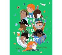 All the Ways to be Smart: the beautifully illustrated international bestseller that celebrates the talents of every child