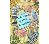 All The Ways We Cross The Water: A collection of short stories about women leaving and coming home