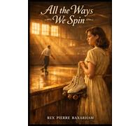 All the Ways We Spin (Maps of the Heart)