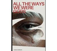 All the ways we were Gods: Book 1 (The Scion Series)