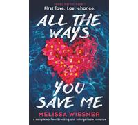 All the Ways You Save Me: A completely heartbreaking and unforgettable romance: 1 (Sandy Harbor)
