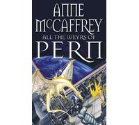 All The Weyrs Of Pern: (Dragonriders of Pern: 11): this is where it all began and could be where it all ends… from one of the most influential SFF writers of all time (The Dragon Books, 11)