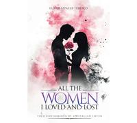 All the Women I Loved and Lost: True confessions of an Italian lover