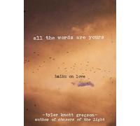 All the Words Are Yours: Haiku on Love