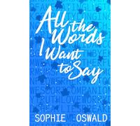 All the Words I Want to Say: All the Words, Book 2