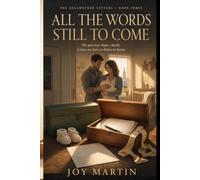 All the Words Still to Come: A Christian Family Romance of Faith, Fatherhood, and Healing (The Bellwether Letters)