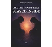 All the Words That Stayed Inside: a quiet series about the words we never said (THE UNSAID SERIES)