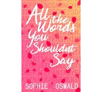 All the Words You Shouldn't Say: A witty, steamy, secret relationship, slow-burn romance: 1